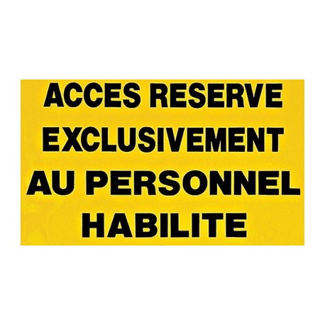 Pancarte "Accès réservé exclusivement au personnel habilité"